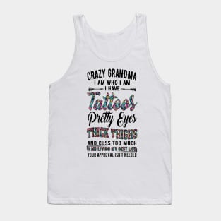 Crazy Grandma I Am Who I Am I Have Tattoos Pretty Eyes Tank Top